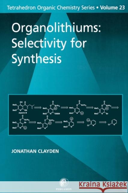Organolithiums: Selectivity for Synthesis: Volume 23 Clayden, J. 9780080432618 Pergamon