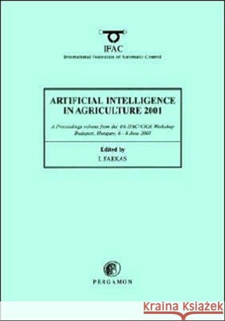 Artificial Intelligence in Agriculture 2001 I. Farkas I. Farkas Christopher Greenwell 9780080435633 Pergamon