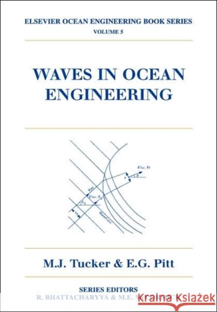 Waves in Ocean Engineering M. J. Tucker M. J. Tucker E. G. Pitt 9780080435664 Elsevier Science