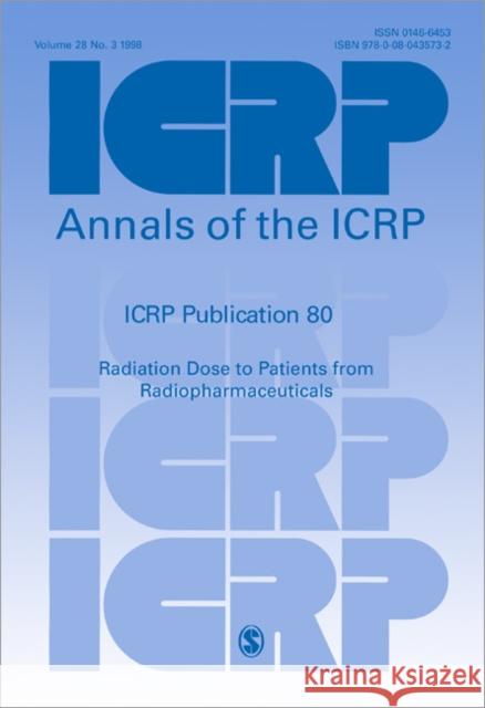 Icrp Publication 80: Radiation Dose to Patients from Radiopharmaceuticals Icrp 9780080435732 Elsevier