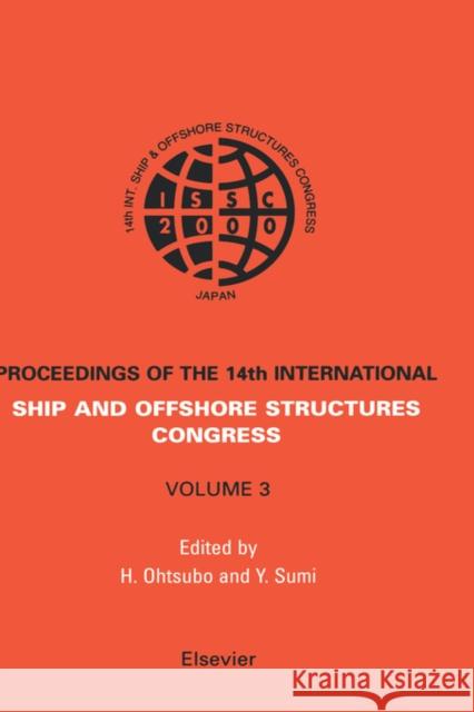 ISSC 2003 14th International Ship and Offshore Structures Congress : ISSC 2003 3 volume set Y. Sumi H. Ohtsubo Ohtsubo 9780080436029 Elsevier Science