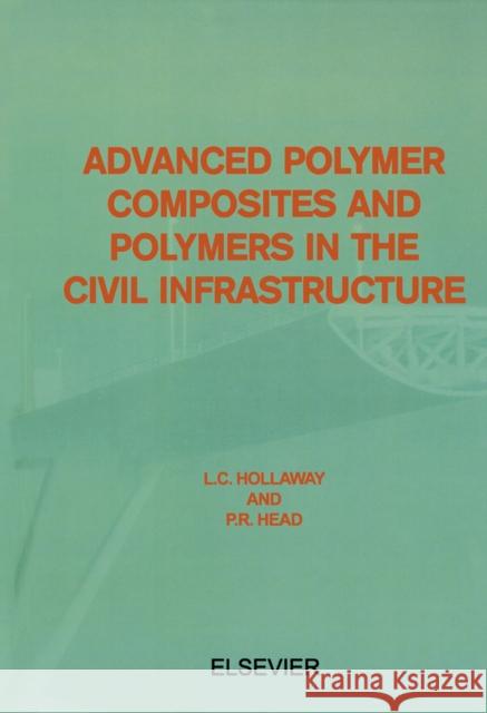 Advanced Polymer Composites and Polymers in the Civil Infrastructure L. C. Hollaway P. R. Head 9780080436616 Elsevier Science