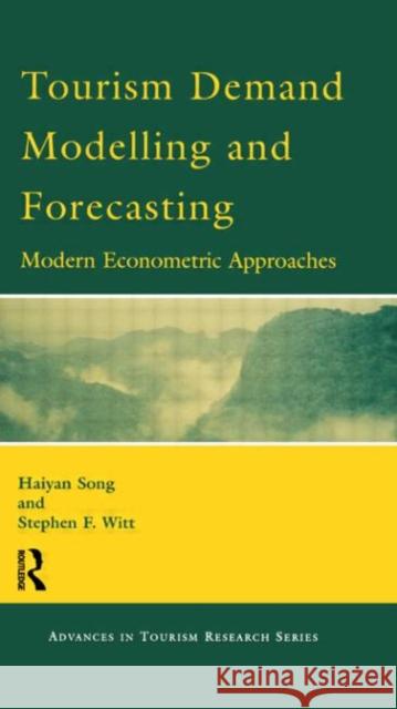 Tourism Demand Modelling and Forecasting Haiyan Song S. F. Witt Song 9780080436739 Pergamon