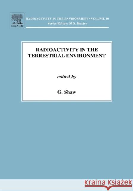 Radioactivity in the Terrestrial Environment George Shaw 9780080438726 Elsevier Science