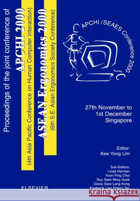 Proceedings of the 4th Asia Pacific Conference on Computer Human Interaction (Apchi 2000) and 6th S.E. Asian Ergonomics Society Conference (ASEAN Ergo Lim, K. Y. 9780080438948 Elsevier Science