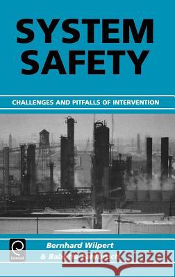 System Safety: Challenges and Pitfalls of Intervention Babette Fahlbruch, Bernhard Wilpert 9780080440712 Emerald Publishing Limited