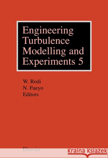 Engineering Turbulence Modelling and Experiments 5 W. Rodi N. Fueyo 9780080441146 Elsevier Science & Technology