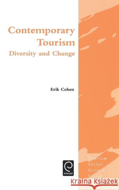 Contemporary Tourism: Diversity and Change Cohen, Erik H. 9780080442440 Elsevier Science