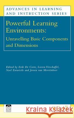Powerful Learning Environments: Unravelling Basic Components and Dimensions E. De Corte, Lieven Verschaffel, N.J. Entwistle, J. van Merrienboer 9780080442754 Emerald Publishing Limited