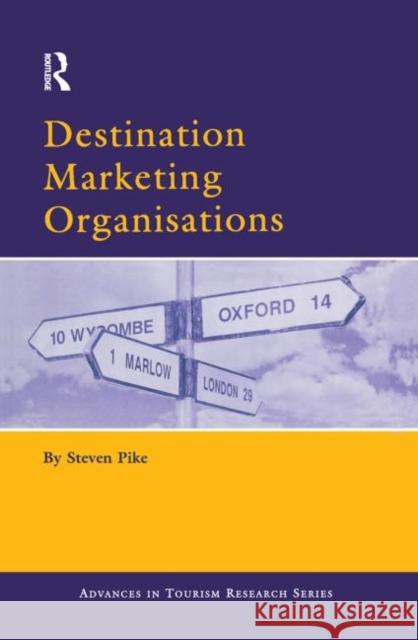 Destination Marketing Organisations Pike                                     Steven Pike 9780080443065 Elsevier Science