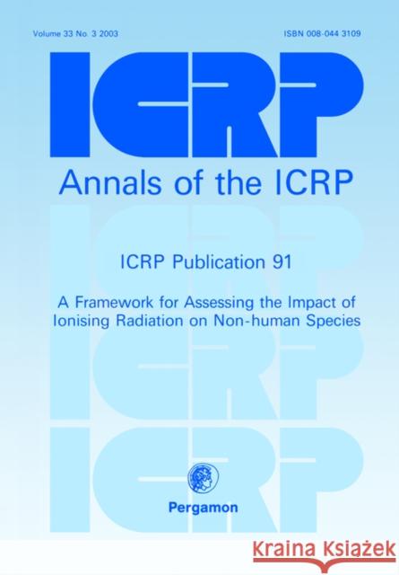 Icrp Publication 91: A Framework for Assessing the Impact of Ionising Radioation on Non-Human Species Valentin                                 Icrp 9780080443102 Elsevier