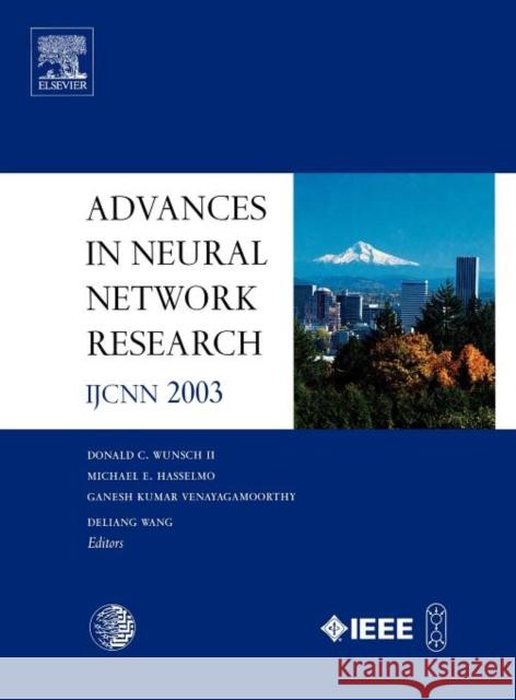 Advances in Neural Network Research: Ijcnn 2003 Wunsch II, D. C. 9780080443201 Elsevier Science