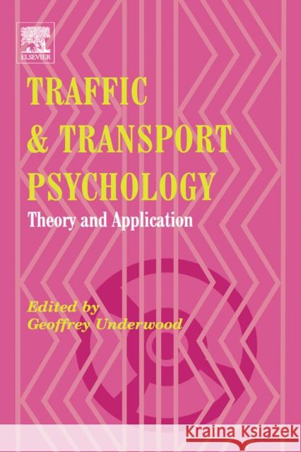 Traffic and Transport Psychology: Theory and Application Underwood, Geoffrey 9780080443799 Elsevier Science & Technology