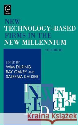 New Technology-Based Firms in the New Millennium W. During, Ray Oakey, S. Kauser 9780080444024 Emerald Publishing Limited