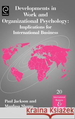 Developments in Work and Organizational Psychology: Implications for International Business Manfusa Shams, Paul Jackson 9780080444673 Emerald Publishing Limited