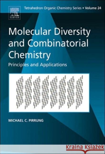 Molecular Diversity and Combinatorial Chemistry: Principles and Applications Volume 24 Pirrung, Michael C. 9780080444932 Elsevier Science
