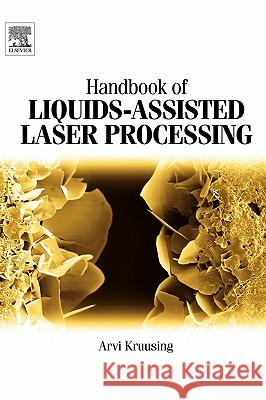 Handbook of Liquids-Assisted Laser Processing Arvi Kruusing 9780080444987 Elsevier Science