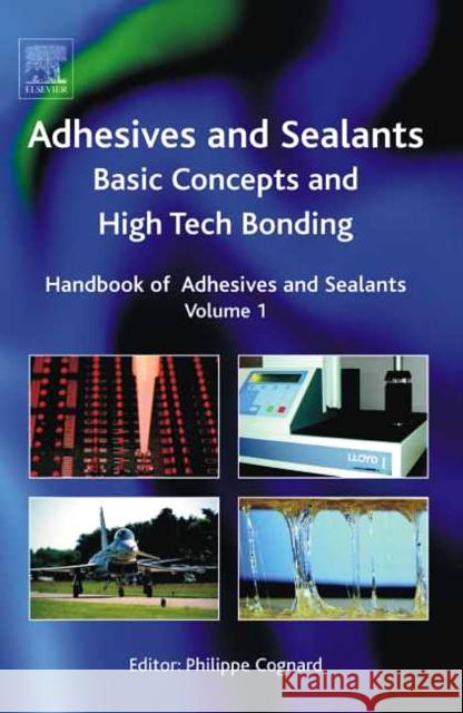 Handbook of Adhesives and Sealants: Basic Concepts and High Tech Bonding Volume 1 Cognard, Phillipe 9780080445540 Elsevier Science & Technology
