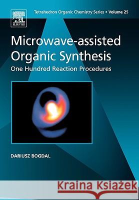 Microwave-assisted Organic Synthesis : One Hundred Reaction Procedures D. Bogdal 9780080446240 Elsevier Science