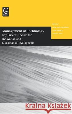 Management of Technology: Key Success Factors for Innovation and Sustainable Development - Selected Papers from the Twelfth International Conference on Management of Technology Laure Morel-Guimaraes, Tarek M. Khalil, Yasser A. Hosni 9780080446493 Emerald Publishing Limited