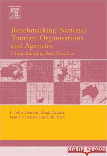 Benchmarking National Tourism Organisations and Agencies: Understanding Best Practice Lennon, John 9780080446578 Elsevier Science & Technology