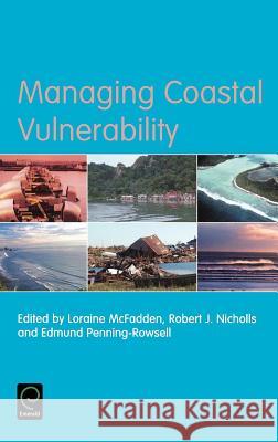 Managing Coastal Vulnerability Loraine McFadden, Robert Nicholls, Edmund Penning-Rowsell 9780080447032 Emerald Publishing Limited