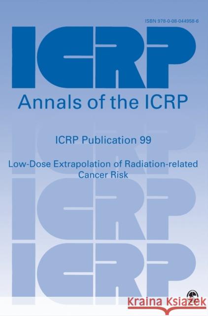 Icrp Publication 99: Low-Dose Extrapolation of Radiation-Related Cancer Risk Icrp 9780080449586 Elsevier