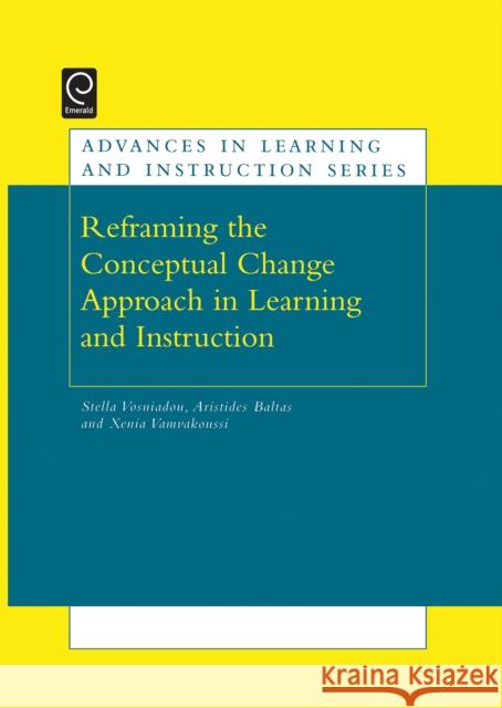 Re-Framing the Conceptual Change Approach in Learning and Instruction Vosniadou, Stella 9780080453552 Elsevier Science