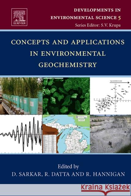 Concepts and Applications in Environmental Geochemistry: Volume 5 Sarkar, Dibyendu 9780080465227 Elsevier Science