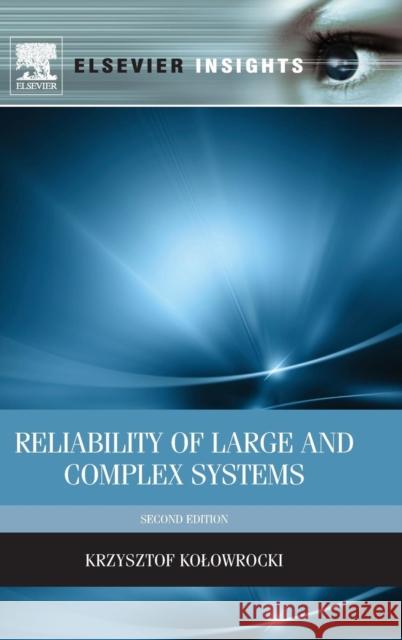 Reliability of Large and Complex Systems Krzysztof Kolowrocki 9780080999494 Elsevier Science & Technology