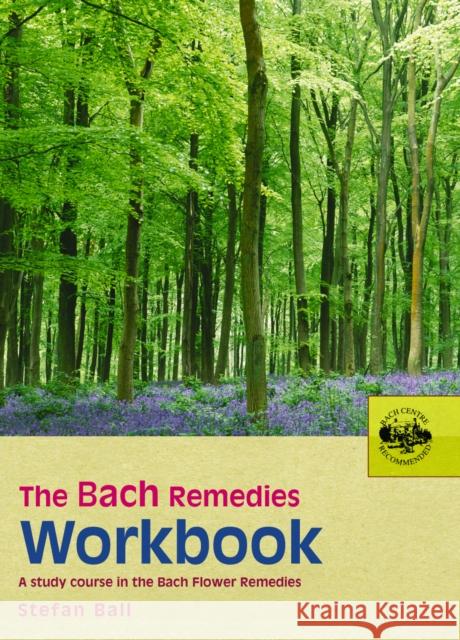 The Bach Remedies Workbook Stefan Ball 9780091906528 Ebury Publishing
