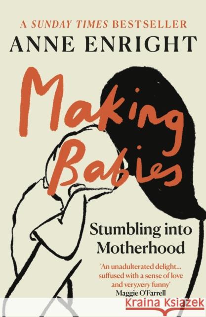 Making Babies: the Sunday Times bestselling memoir of stumbling into motherhood Anne Enright 9780099437628
