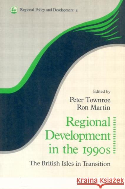 Regional Development in the 1990s: The British Isles in Transition Martin, Ron 9780117023659 Taylor & Francis Group
