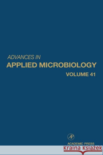 Advances in Applied Microbiology: Volume 41 Neidleman, Saul L. 9780120026418 Academic Press
