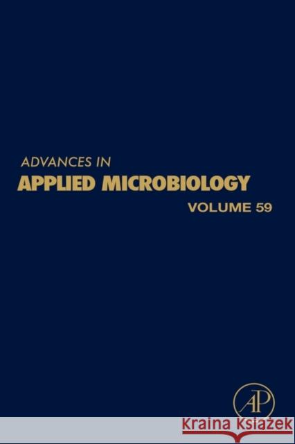 Advances in Applied Microbiology: Volume 59 Laskin, Allen I. 9780120026616 Academic Press