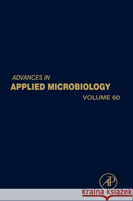 Advances in Applied Microbiology: Volume 60 Laskin, Allen I. 9780120026623 Academic Press