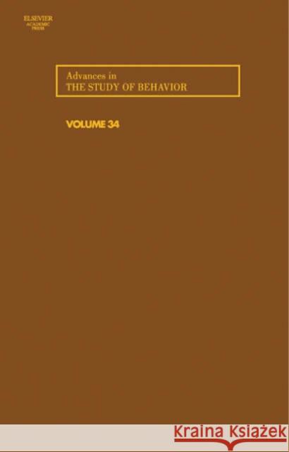 Advances in the Study of Behavior: Volume 34 Slater, Peter J. B. 9780120045341 Academic Press