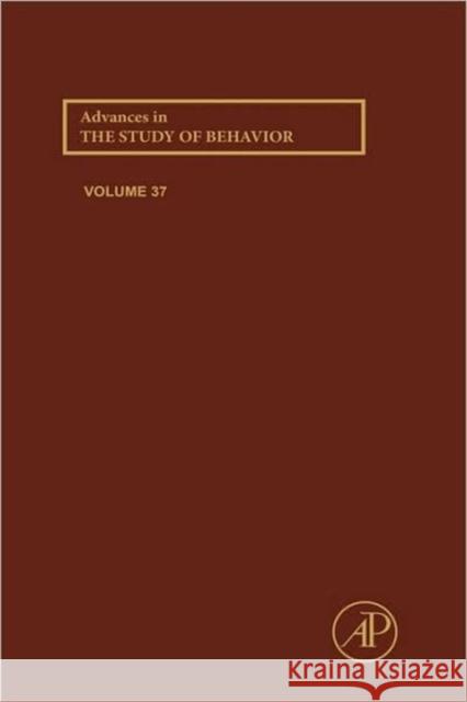 Advances in the Study of Behavior: Volume 37 Brockmann, H. Jane 9780120045372 Academic Press