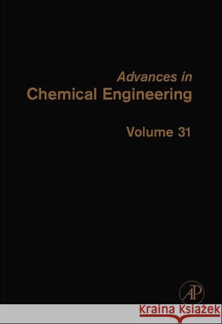 Advances in Chemical Engineering: Volume 31 Marin, Guy B. 9780120085316 Academic Press