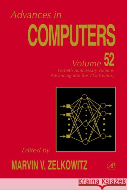 40th Anniversary Volume: Advancing Into the 21st Century: Volume 52 Zelkowitz, Marvin 9780120121526 Academic Press