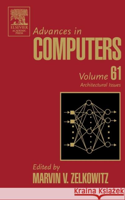 Advances in Computers: Architectural Issues Volume 61 Zelkowitz, Marvin 9780120121618 Academic Press