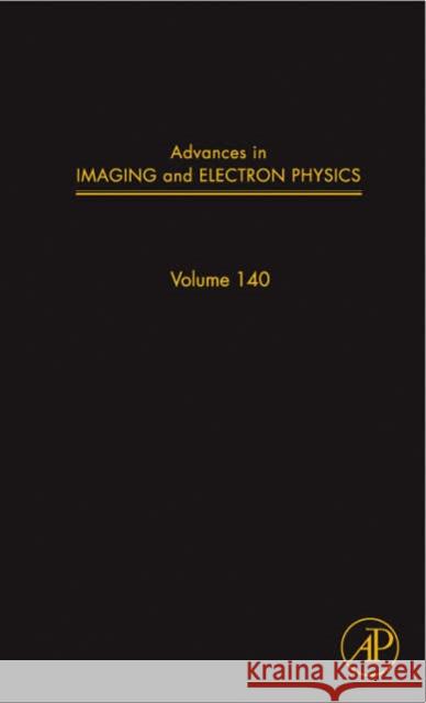 Advances in Imaging and Electron Physics: Volume 140 Hawkes, Peter W. 9780120147823 Academic Press