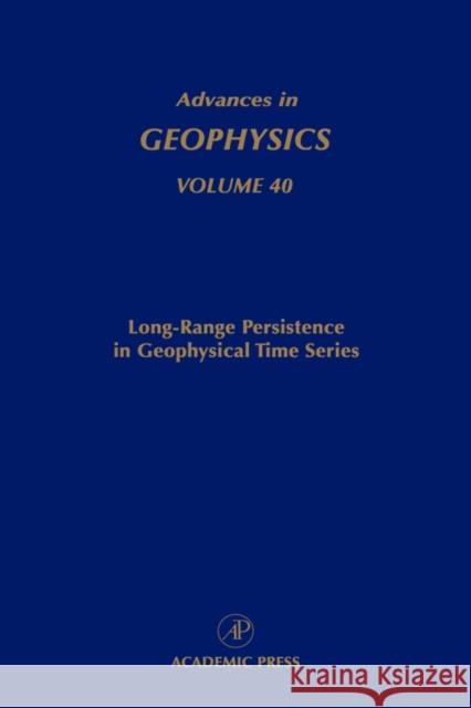 Advances in Geophysics: Long-Range Persistence in Geophysical Time Series Volume 40 Dmowska, Renata 9780120188406 Academic Press