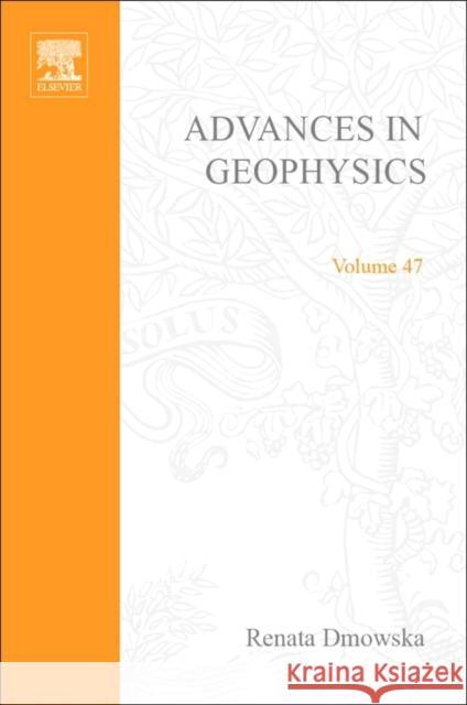 Advances in Geophysics: Volume 47 Dmowska, Renata 9780120188475 Academic Press
