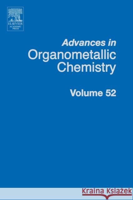 Advances in Organometallic Chemistry: Volume 52 West, Robert 9780120311521 Academic Press
