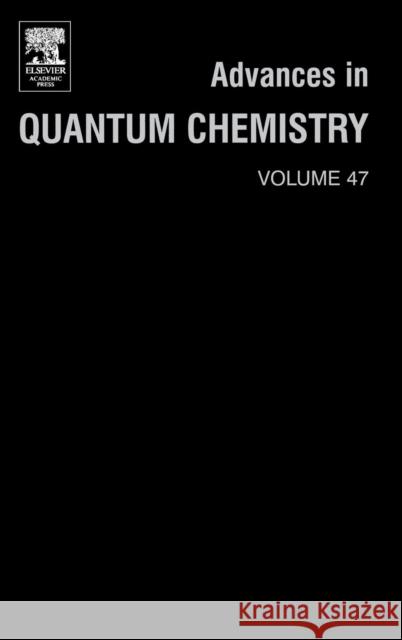 Advances in Quantum Chemistry: A Tribute Volume in Honour of Professor Osvaldo Goscinski Volume 47 Brandas, Erkki J. 9780120348473 Academic Press