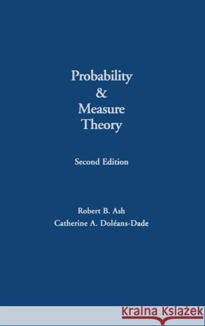 Probability and Measure Theory Robert B. Ash Catherine A. Doleans-Dade Catherine A. Doleans-Dade 9780120652020 Academic Press