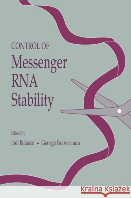 Control of Messenger RNA Stability Joel Belasco George Brawerman 9780120847822 Academic Press