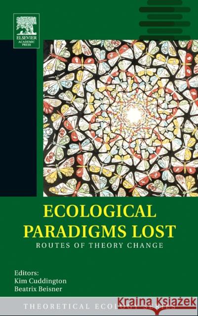 Ecological Paradigms Lost: Routes of Theory Change Volume 2 Beisner, Beatrix 9780120884599 Elsevier Academic Press