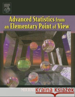 Advanced Statistics from an Elementary Point of View Michael J. Panik 9780120884940 Academic Press